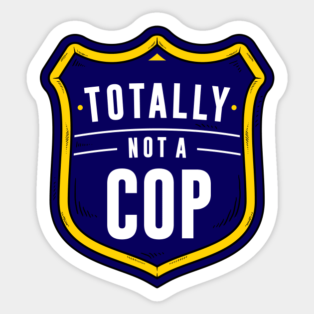 Not A Cop Sticker by dumbshirts